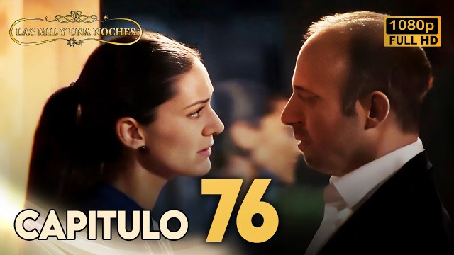 Las Mil y Una Noches Capitulo 76 HD | Doblada En Español | Binbir Gece