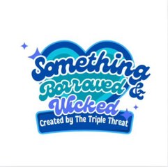 Something Borrowed & Wicked Intro