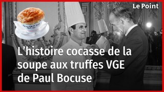 L’histoire cocasse de la soupe aux truffes VGE de Paul Bocuse