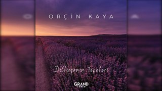 Orçin Kaya - Dillirganın Tepeleri