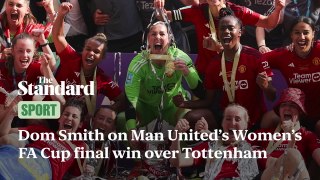 Dom Smith On Man United's Women's Fa Cup Final Win Over Tottenham
