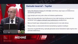 Mehmet Şimşek: Kamuda yeni araç satın almayı ve kiralamayı 3 yıl süreyle durduruyoruz
