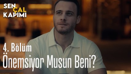 Önemsiyor Musun Beni?  - Sen Çal Kapımı 4. Bölüm