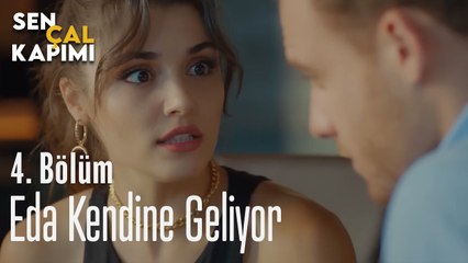 Eda Kendine Geliyor - Sen Çal Kapımı 4. Bölüm