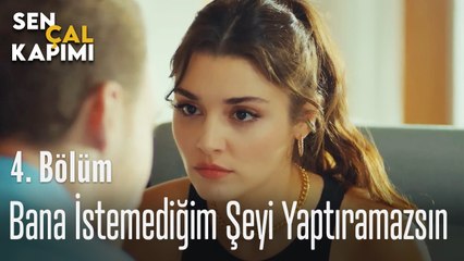 Bana İstemediğim Şeyi Yaptıramazsın - Sen Çal Kapımı 4. Bölüm