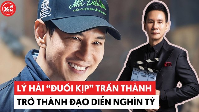 Lý Hải đuổi kịp Trấn Thành trở thành đạo diễn nghìn tỷ sau thành công Lật Mặt 7