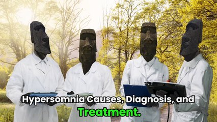 Hypersomnia Causes, Diagnosis, and Treatment