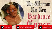 No Woman No Cry (Medieval Parody Cover   Bardcore) Originally By Bob Marley & The Wailers