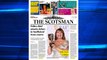 The Scotsman Bulletin Monday May 13 2024 #Politics #Sarwar