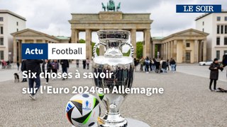 Six choses à savoir sur l'Euro 2024 en Allemagne