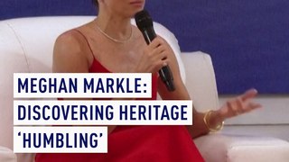 Meghan Markle: discovering heritage ‘humbling’