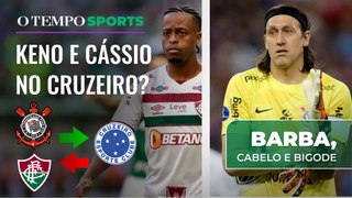 Cruzeiro no mercado: as especulações de Keno e Cássio | BARBA, CABELO E BIGODE