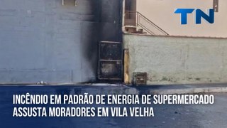 Incêndio em padrão de energia de supermercado assusta moradores em Vila Velha