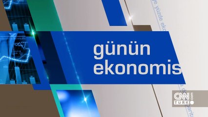 Günün Ekonomisi 13 Mayıs 2024 Pazartesi - 18.50