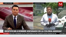 En CdMx, identifican a hombre asesinado en la colonia Anáhuac