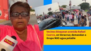 Vecinos bloquean avenida Rafael Cuervo, en Veracruz; demandan a Grupo MAS agua potable
