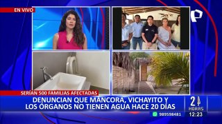 Piura: vecinos de Vichayito, Máncora y Los Órganos denuncia falta de agua desde hace 20 días