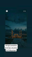 only when its friday prayer- jummah ke din ke liye sirf