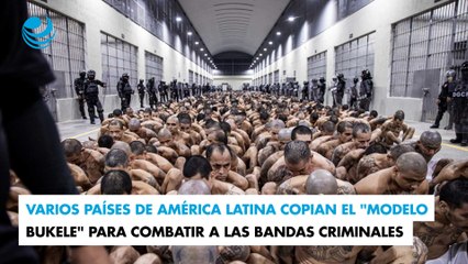 Varios países de América Latina copian el "modelo Bukele" para combatir a las bandas criminales