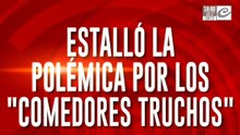 Estalló la polémica por los "comedores truchos"