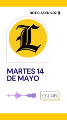Resumen de noticias martes 14 de mayo