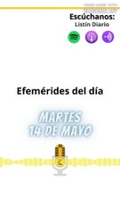 Efemérides Martes 14 Mayo 2024