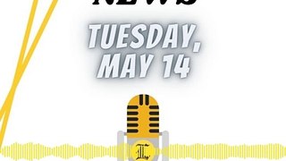 News Tuesday 14 May 2024