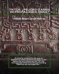 |HABIB ARIEL CORIAT HARRAR | TIKTOK: ¿PELIGRO O ARMA DE PROPAGANDA CHINA? (PARTE 1) (@HABIBARIELC)