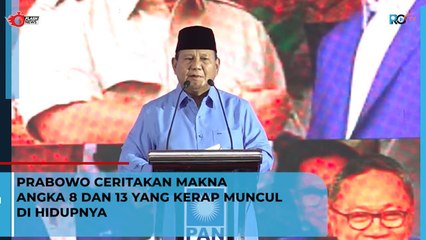 Prabowo Ceritakan Makna Angka 8 dan 13 yang Kerap Muncul di Hidupnya