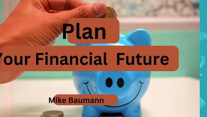 Unlock Your Financial Potential: Partner with Mike Baumann for Personalized Wealth Management