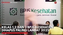Kelas 1,2 dan 3 BPJS Kesehatan Dihapus Paling Lambat 2025
