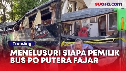 Menelusuri Siapa Pemilik Bus PO Putera Fajar, Bodi Dirombak, Tak Ada Izin hingga Kecelakaan Buat Tewas 11 Pelajar