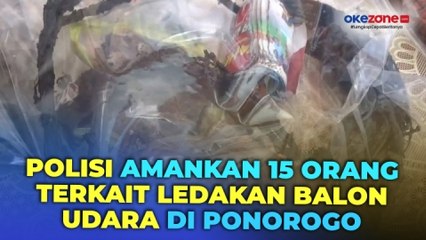 Ledakan Balon Udara Berisi Petasan di Ponorogo, Polisi Amankan 15 Orang