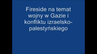 Fireside na temat wojny w Gazie i konfliktu izraelsko-palestyńskiego cz.1 PL