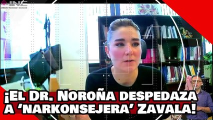 ¡VEAN! ¡El Dr. Noroña despedaza a la ‘narkonsejera’ Zavala y al MC por defender a Eliseo Fernández!