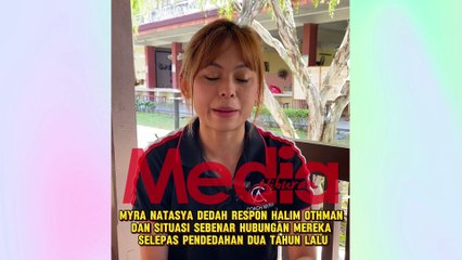 Myra Natasha Dedah Situasi Sebenar Hubungan Dengan Halim Othman.