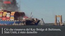 Demoliti gli ultimi resti del ponte di Baltimora crollato: il Key Bridge non esiste più
