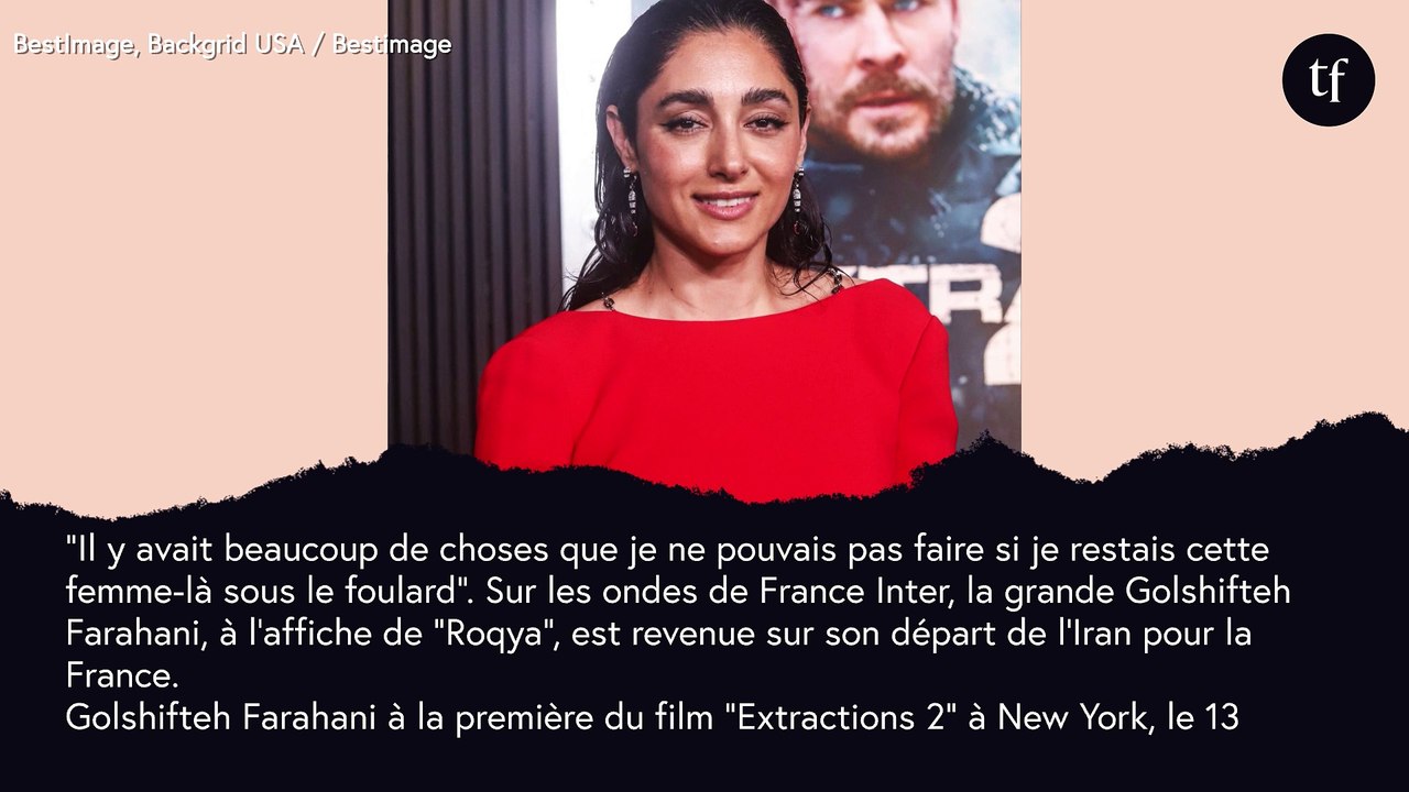 "En quittant l'Iran, j'ai regagné ce que j'étais", témoigne Golshifteh Farahani