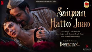 Saiyaan Hatto Jaao | Video Song | Sanjay Leela Bhansali | A M Turaz | Heeramandi | Bhansali Music