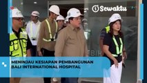 Serba Canggih! Erick Thohir Tinjau Pembangunan Bali Internasional Hospital