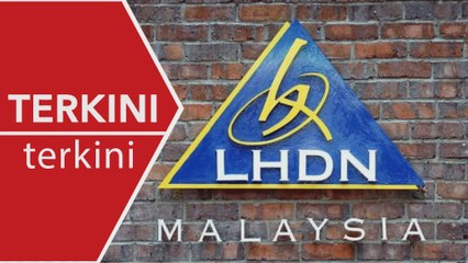 [TERKINI] LHDN tetapkan dua kaedah bayaran cukai dengan amaun tinggi