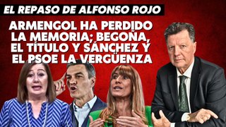 Alfonso Rojo: “Armengol ha perdido la memoria; Begoña, el título y Sánchez y el PSOE la vergüenza”