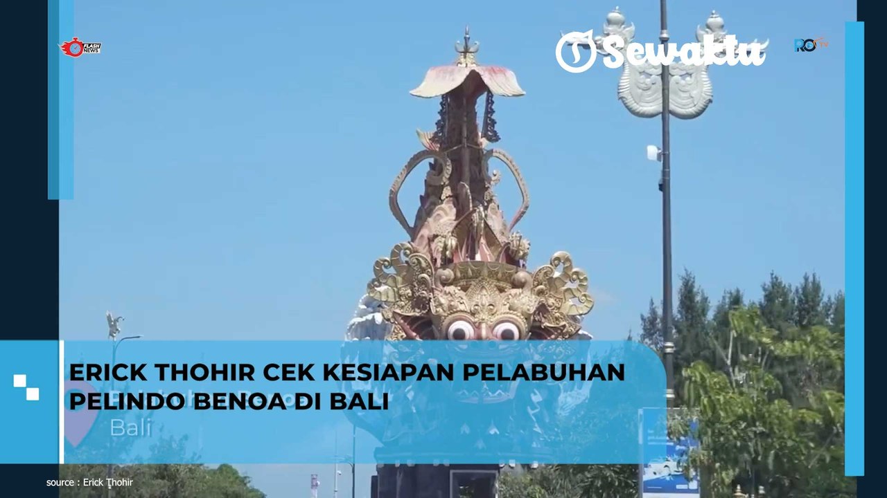 Menteri BUMN Erick Thohir Cek Kesiapan Pelabuhan Pelindo Benoa di Bali