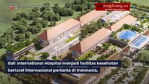 Erick Thohir Tinjau Bali International Hospital, Rumah Sakit Internasional di Bali