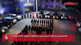 4 ilde terör örgütü DEAŞ'a operasyon! 56 kişi yakalandı