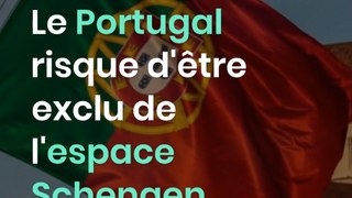 Le Portugal risque d'être exclu de l'espace Schengen
