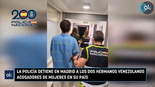 La Policía detiene en Madrid a los dos hermanos venezolanos acosadores de mujeres en su país