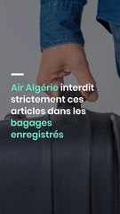 Air Algérie interdit strictement ces articles dans les bagages enregistrés