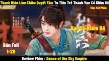 Review Phim Thanh Niên Tu Tiên Đột Phá Trở Thành Vạn Cổ Kiếm Đế | Full | Tóm Tắt Phim Thiên Vũ Kỷ | REVIEW PHIM HAY