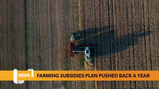 Farming subsidies plan pushed back an extra year